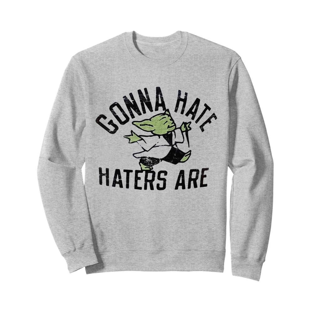 Star wars baby yoda gonna hate haters are  Unisex Sweatshirt