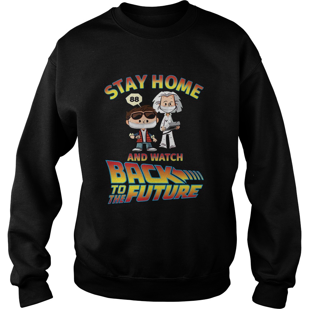 Stay Home And Watch Back To The Future  Sweatshirt