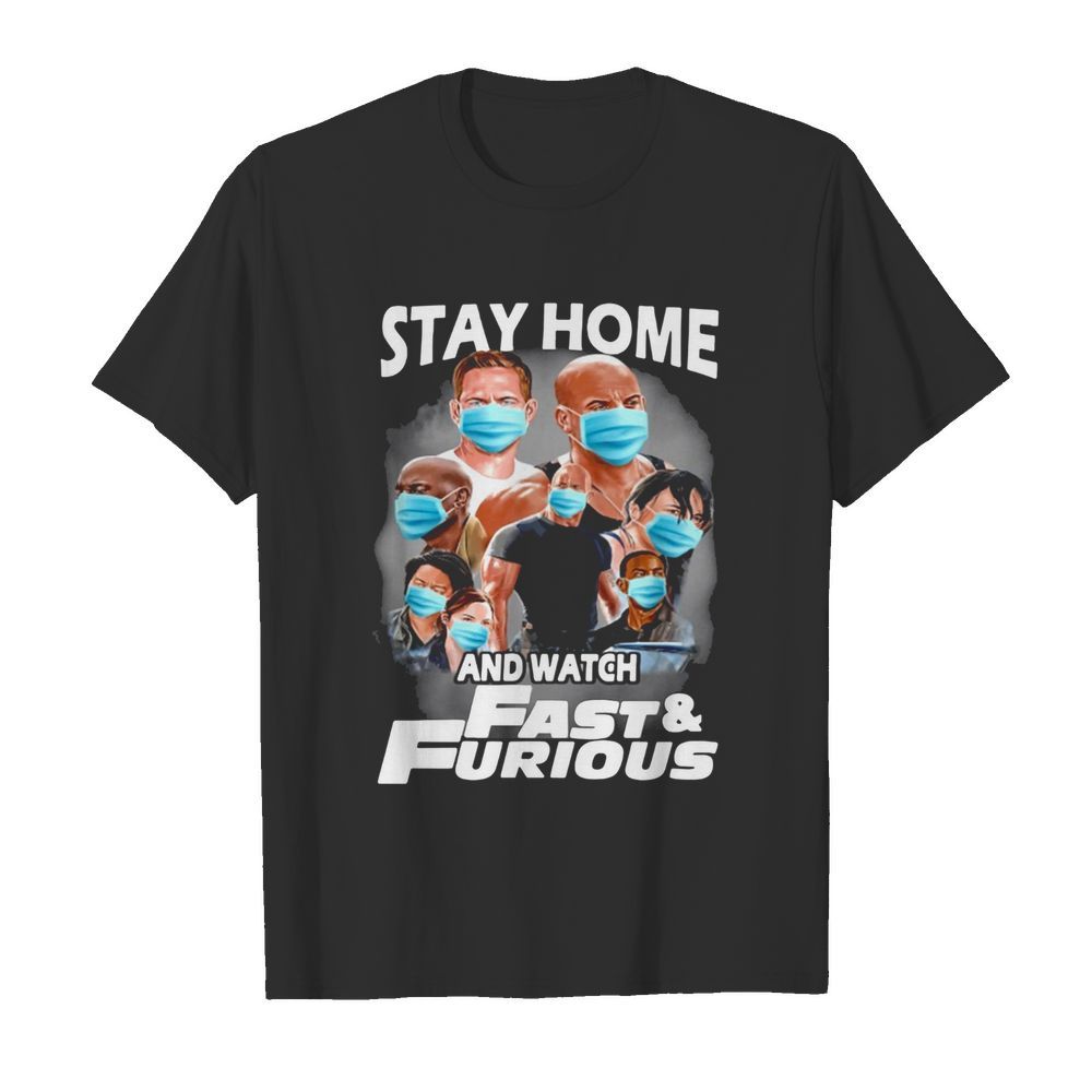 Stay Home And Watch Fast And Furious shirt