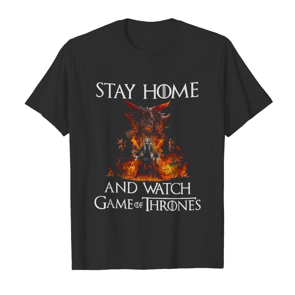 Stay Home And Watch Game Of Thrones shirt