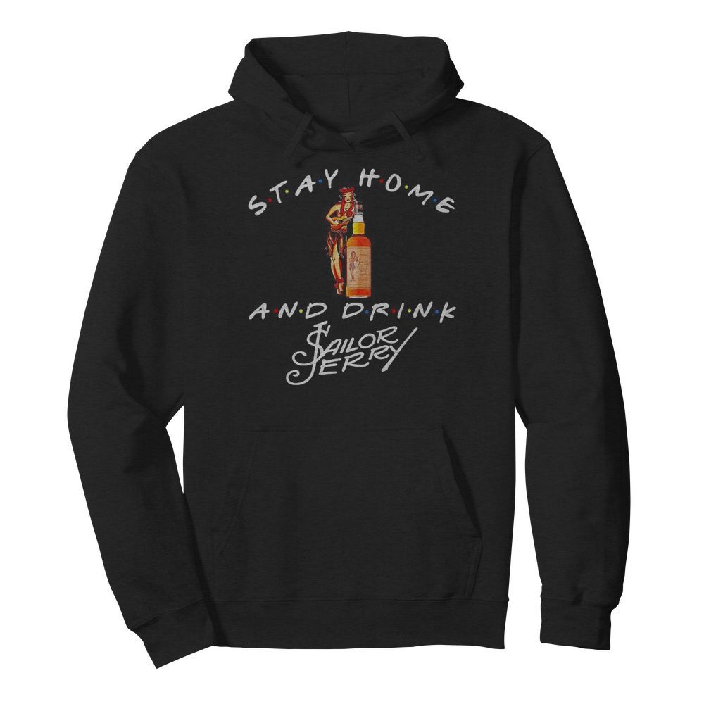 Stay Home and drink Sailor Jerry  Unisex Hoodie