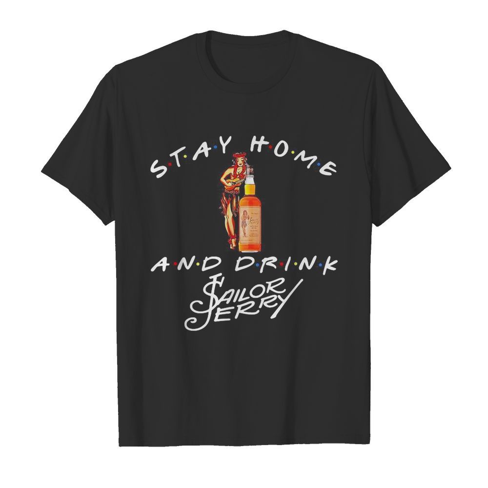 Stay Home and drink Sailor Jerry  Classic Men's T-shirt