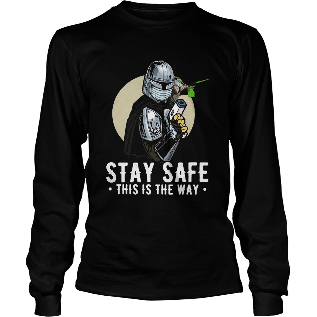 Stay Safe This Is The Way  Long Sleeve