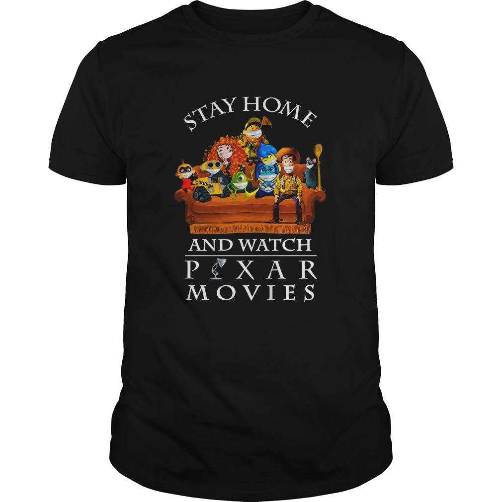 Stay home and watch Pixar Movies shirt