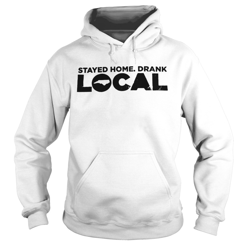 Stayed home drank local  Hoodie