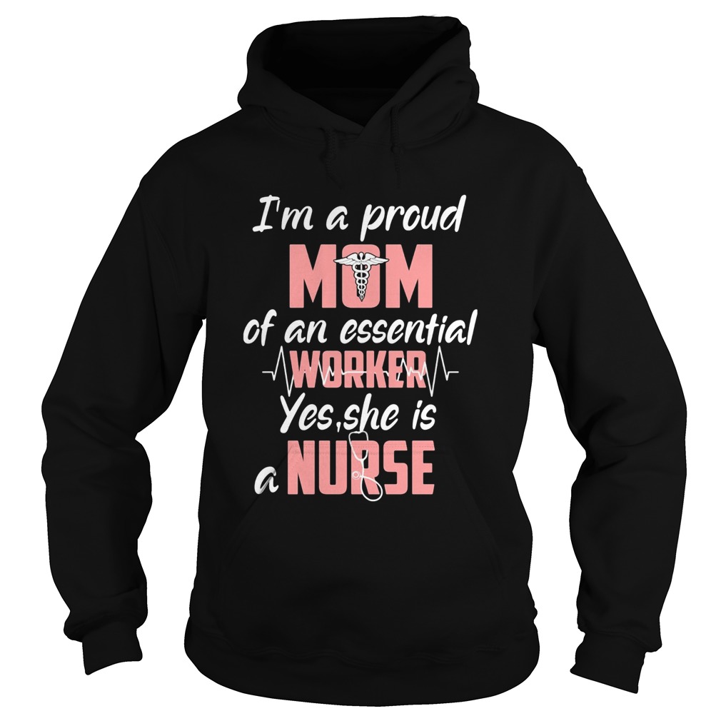 Stethoscope caduceus Im a proud mom of an essential work yes she is a nurse  Hoodie