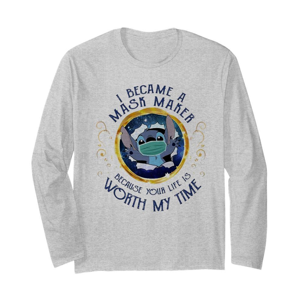 Stitch i became a mask maker because your life is worth my time  Long Sleeved T-shirt 