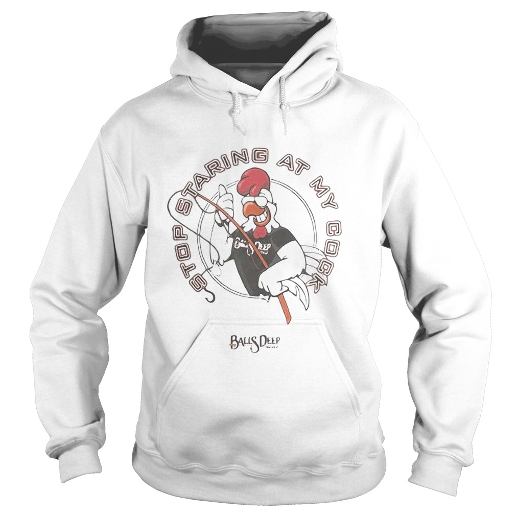 Stop staring at my cock Rooster balls deep  Hoodie