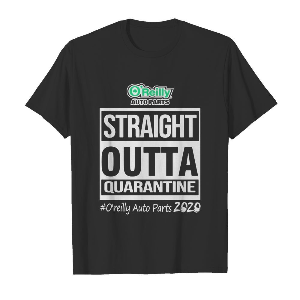 Straight outta quarantine o’reilly auto parts 2020 mask shirt