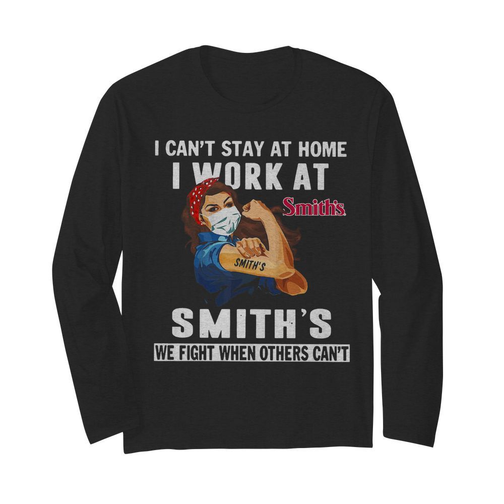 Strong Woman Face Mask I Can’t Stay At Home I Work At Smith’s We Fight When Others Can’t  Long Sleeved T-shirt 