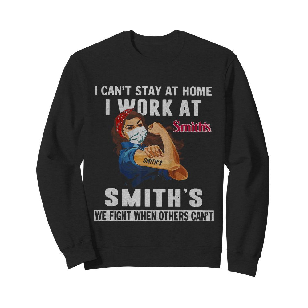 Strong Woman Face Mask I Can’t Stay At Home I Work At Smith’s We Fight When Others Can’t  Unisex Sweatshirt