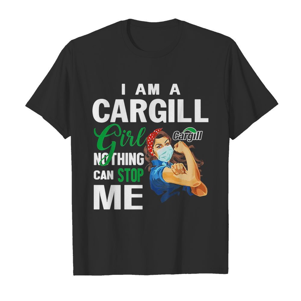 Strong woman mask I am a Cargill girl nothing can stop me shirt