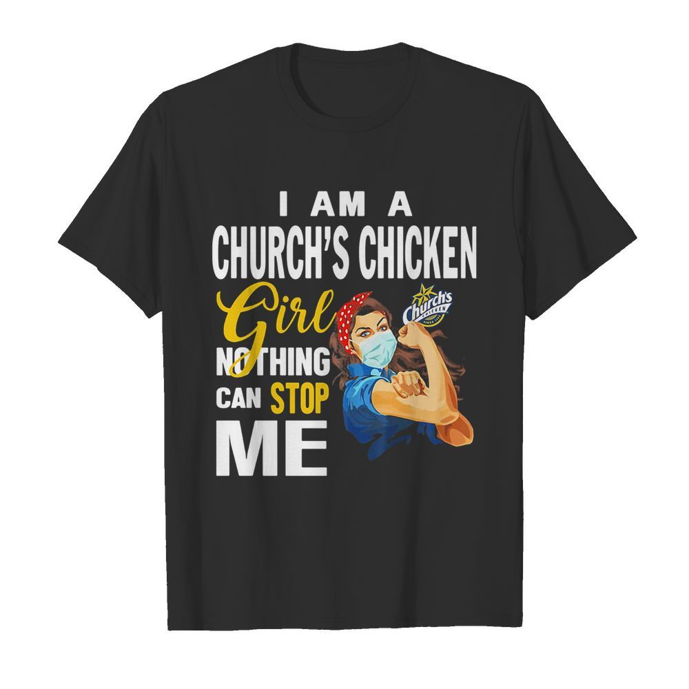 Strong woman mask i am a church’s chicken girl nothing can stop me shirt