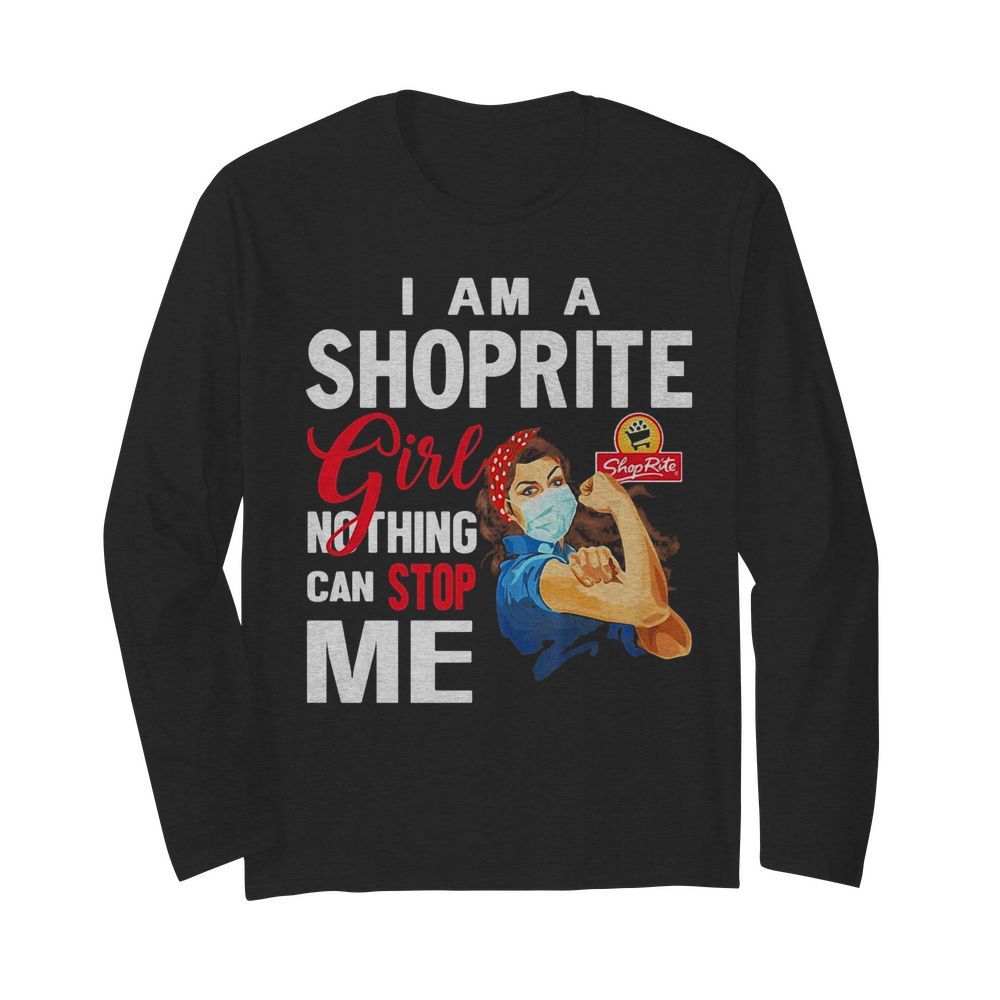 Strong woman mask i am a shoprite girl nothing can stop me  Long Sleeved T-shirt 