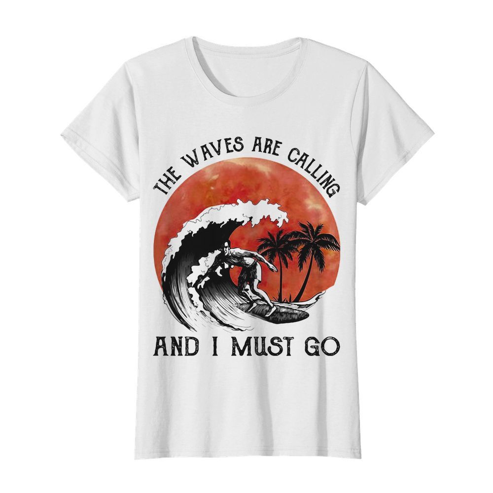 Sumer Surf the waves are calling and I must go  Classic Women's T-shirt