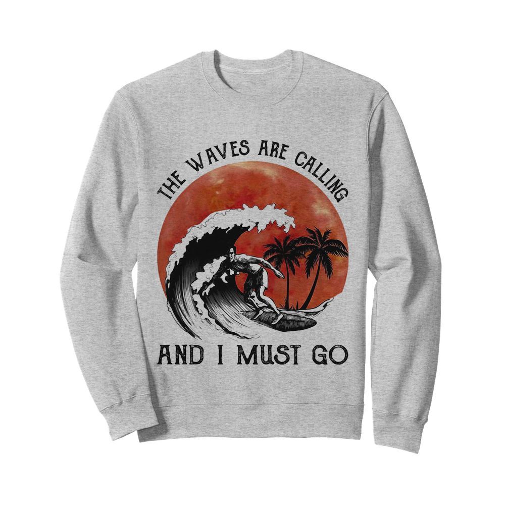 Sumer Surf the waves are calling and I must go  Unisex Sweatshirt