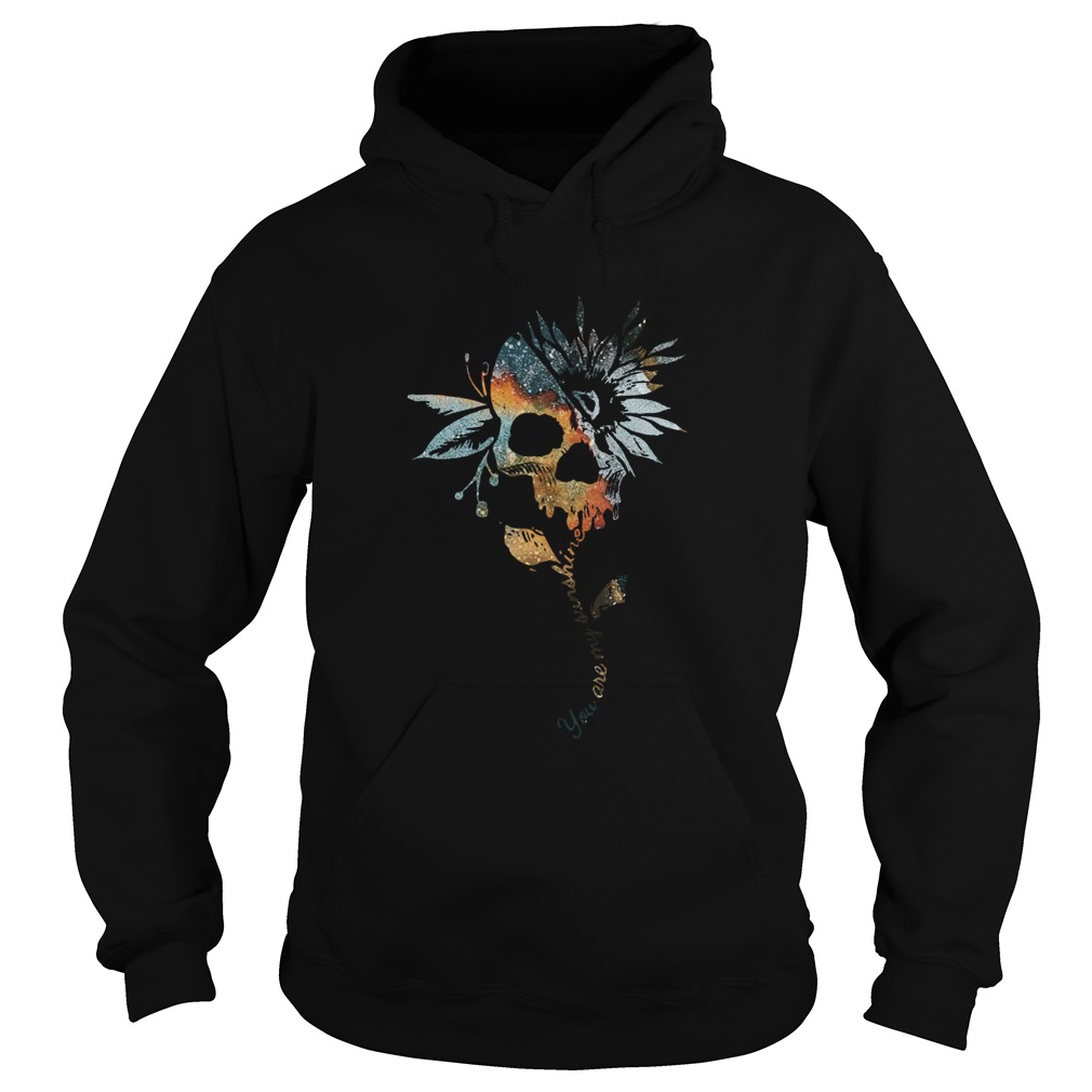 Sunflower Skulls You Are My Sunshine  Hoodie