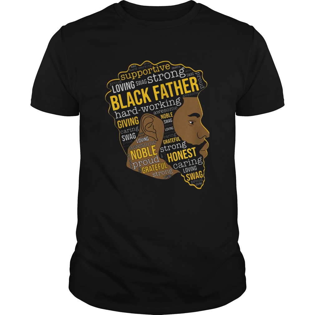 Supportive Loving Swag Strong Black Father Hard Working shirt