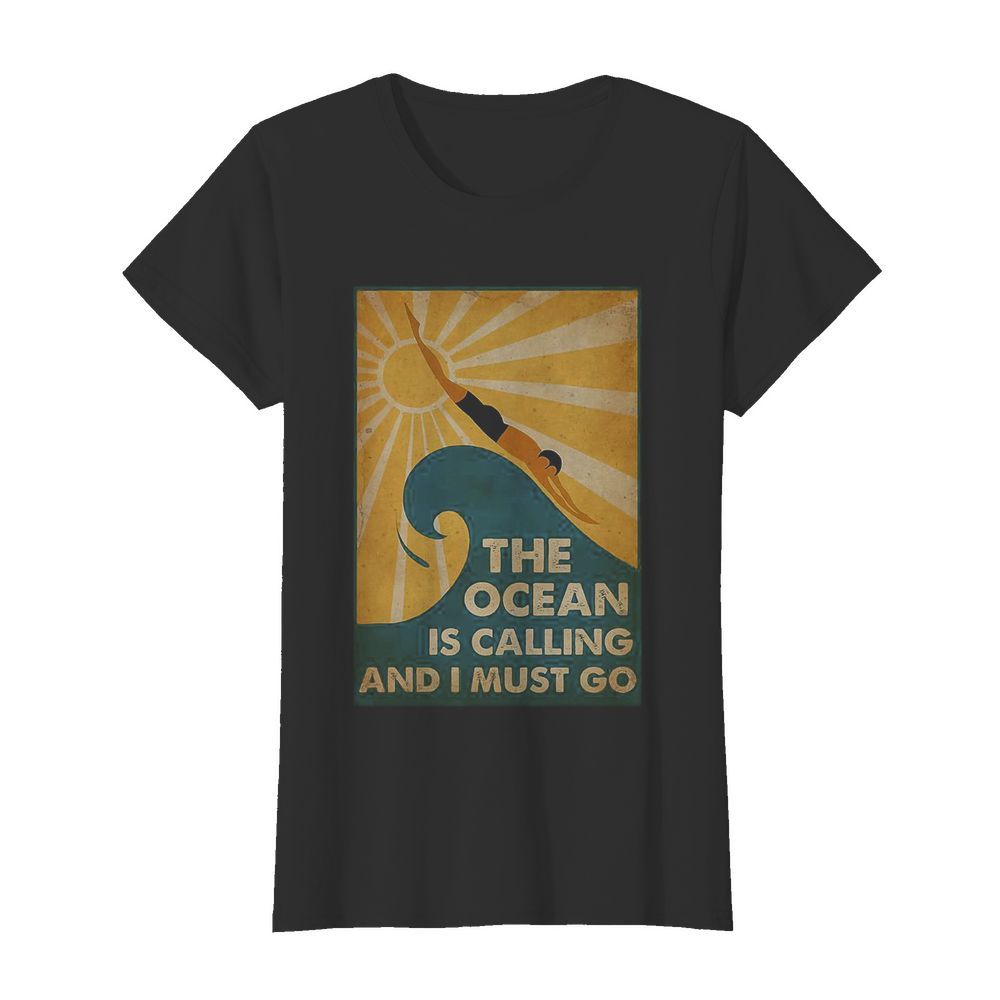 Swimming The Ocean Is Calling And I Must Go  Classic Women's T-shirt