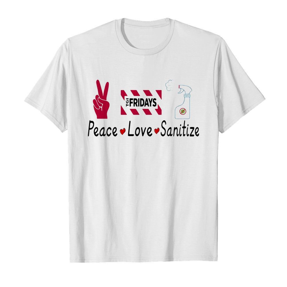 TGI fridays peace love sanitize shirt