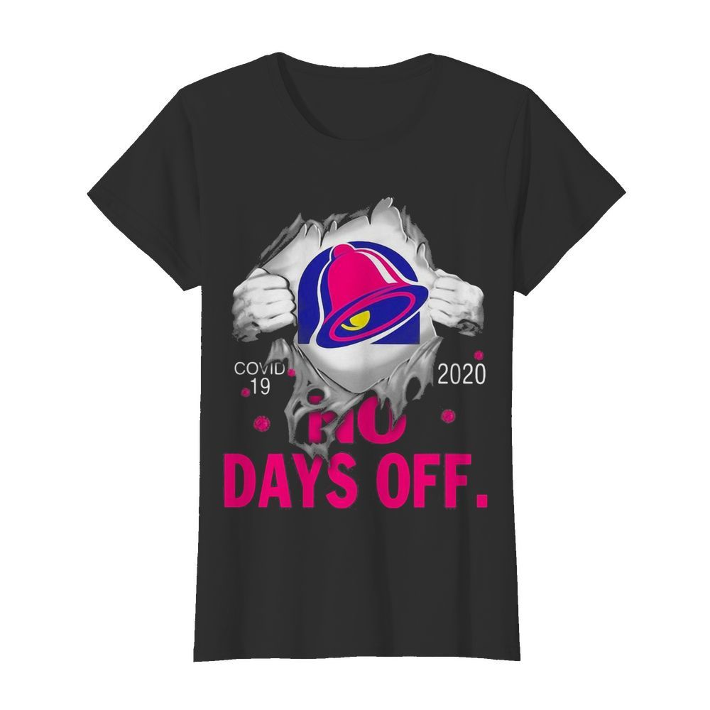 Taco bell covid-19 2020 no days off  Classic Women's T-shirt