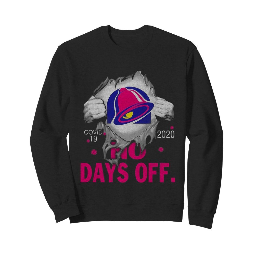 Taco bell covid-19 2020 no days off  Unisex Sweatshirt