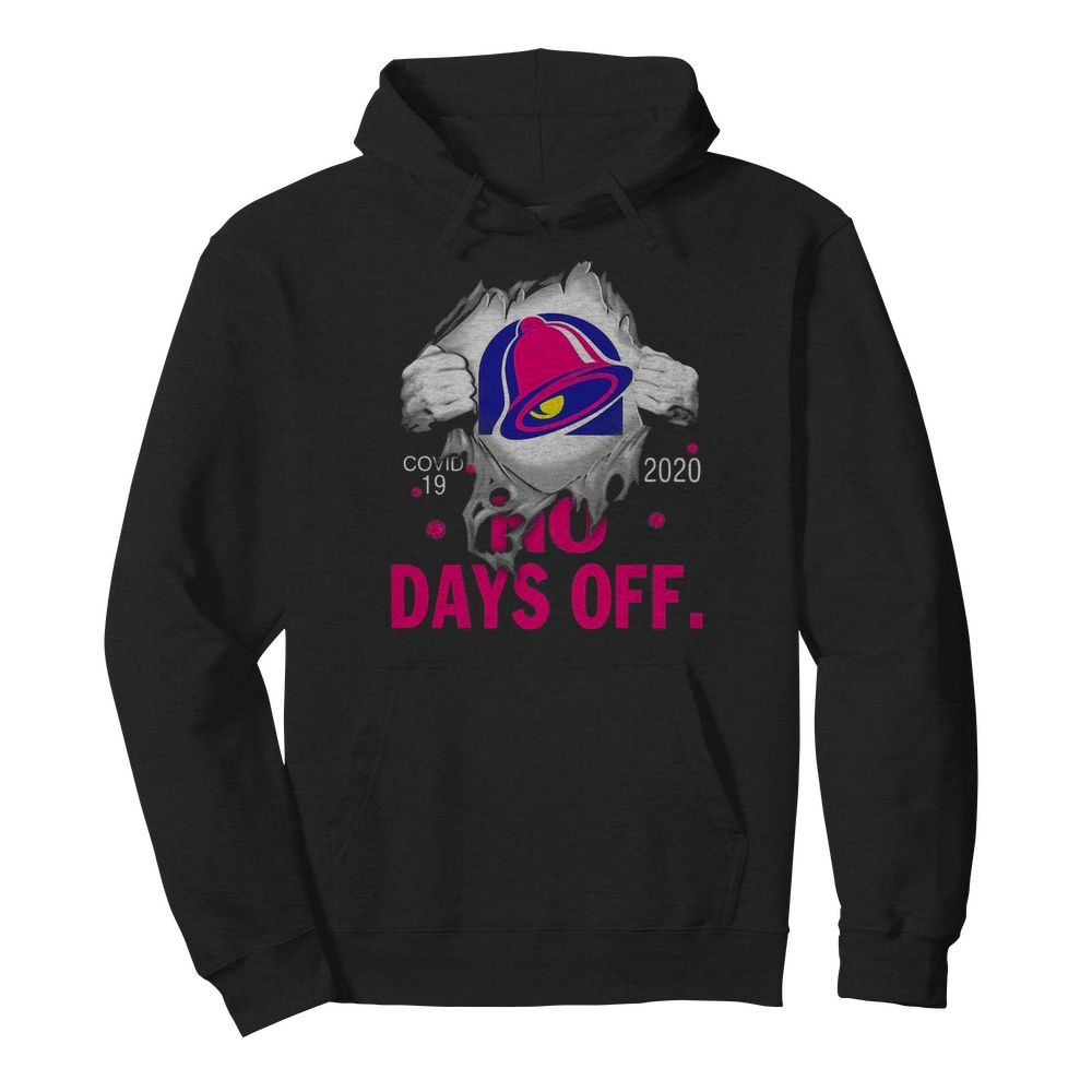 Taco bell covid-19 2020 no days off  Unisex Hoodie