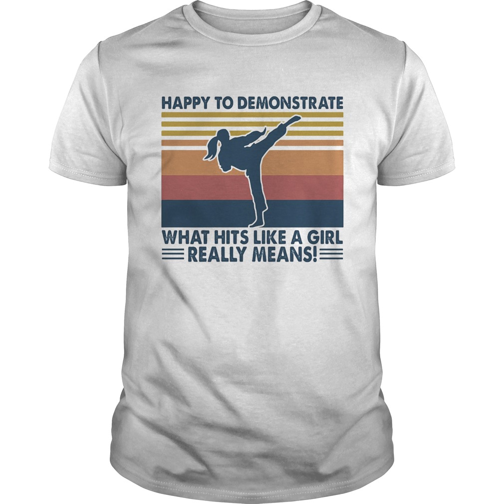 Taekwondo happy to demonstrate what hits like a girl really means vintage shirt