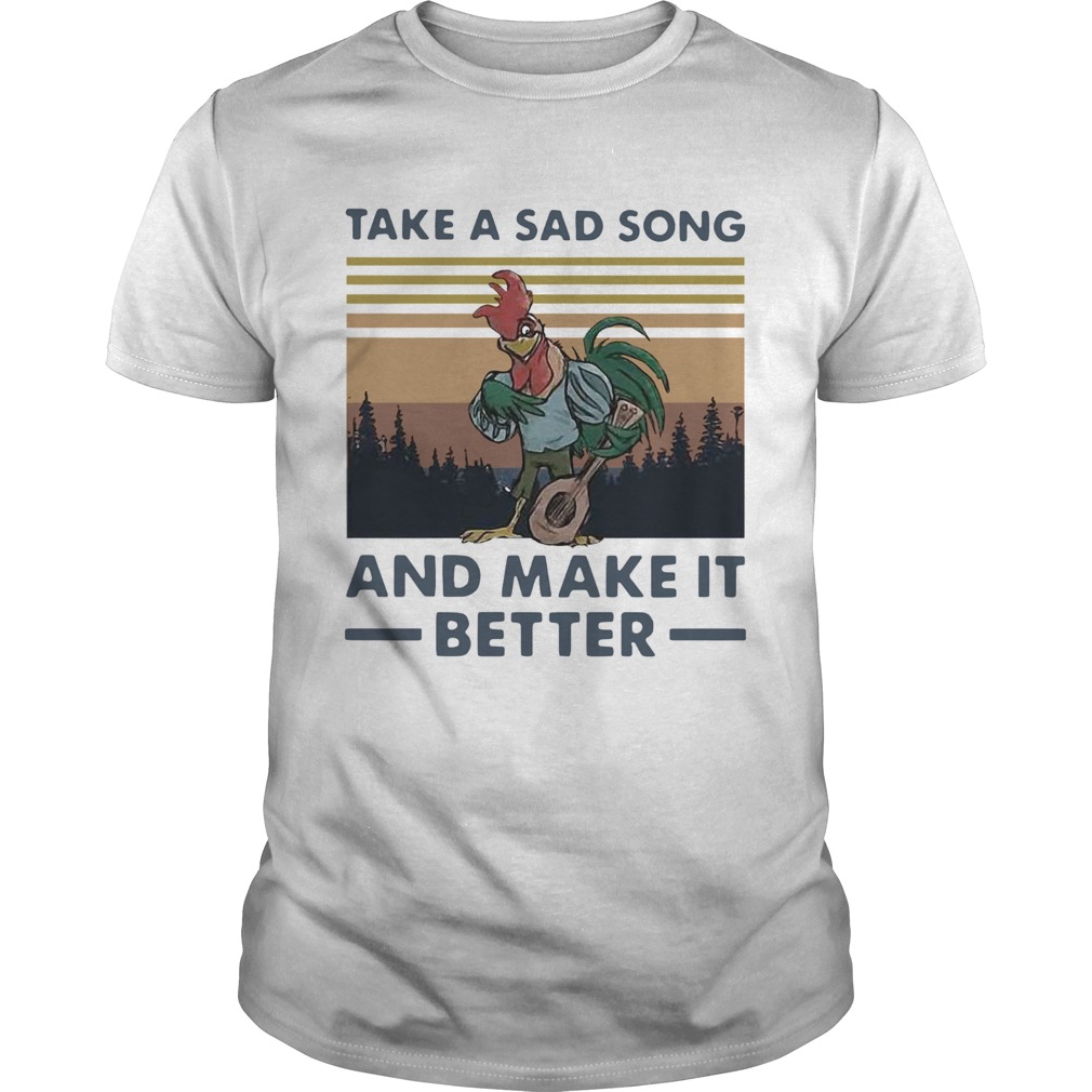 Take A Sad Song And Make It Better Chicken Vintage shirt