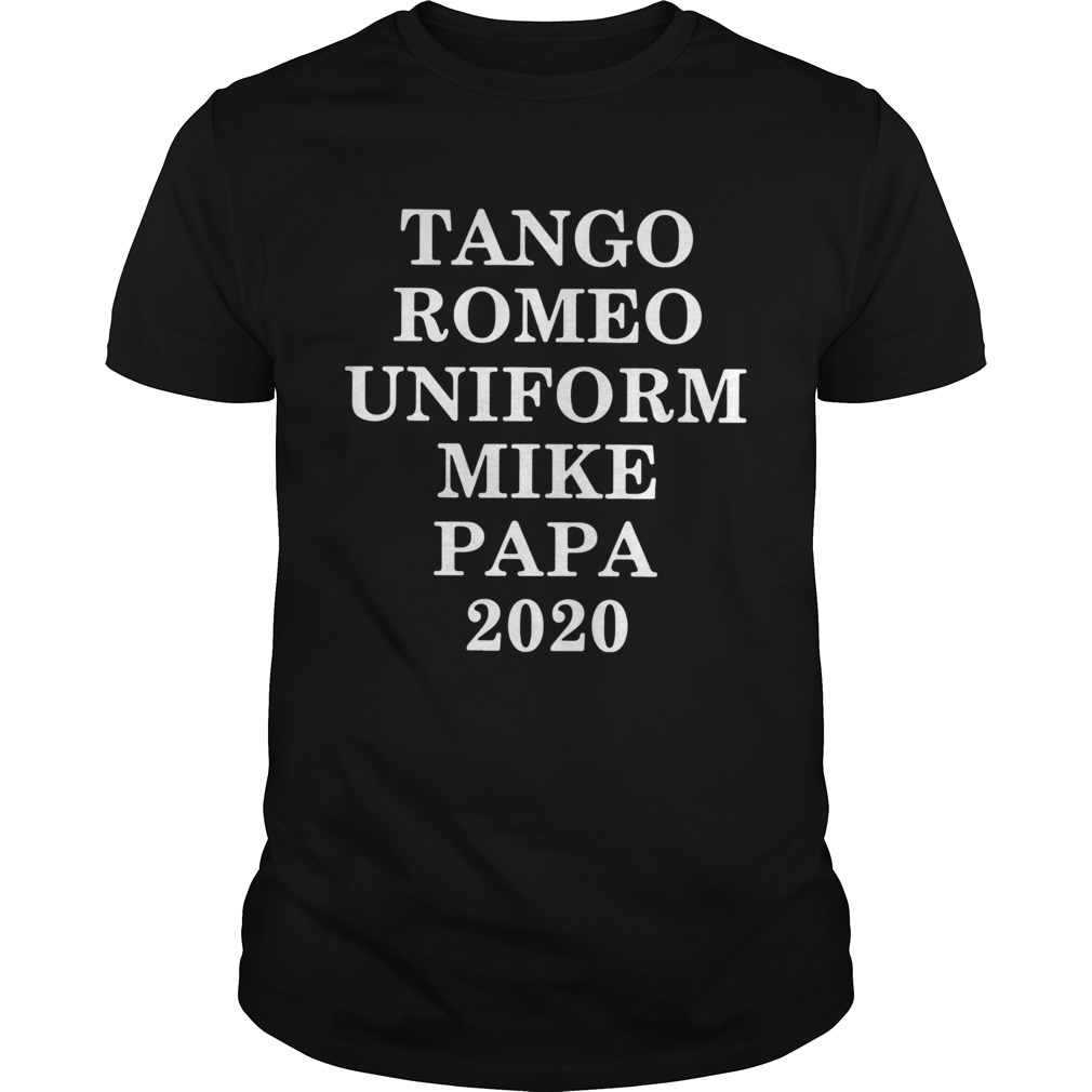 Tango Romeo Uniform Mike Papa 2020 shirt