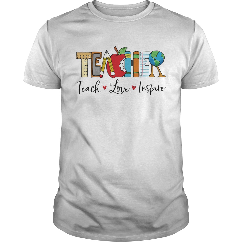 Teacher teach love inspire shirt