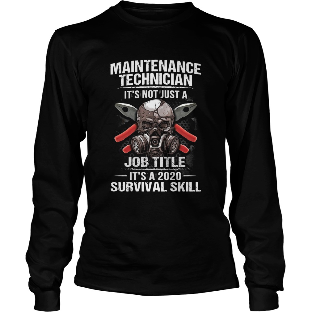 Technician Its Not Just A Job Title Its A 2020 Survival Skill  Long Sleeve