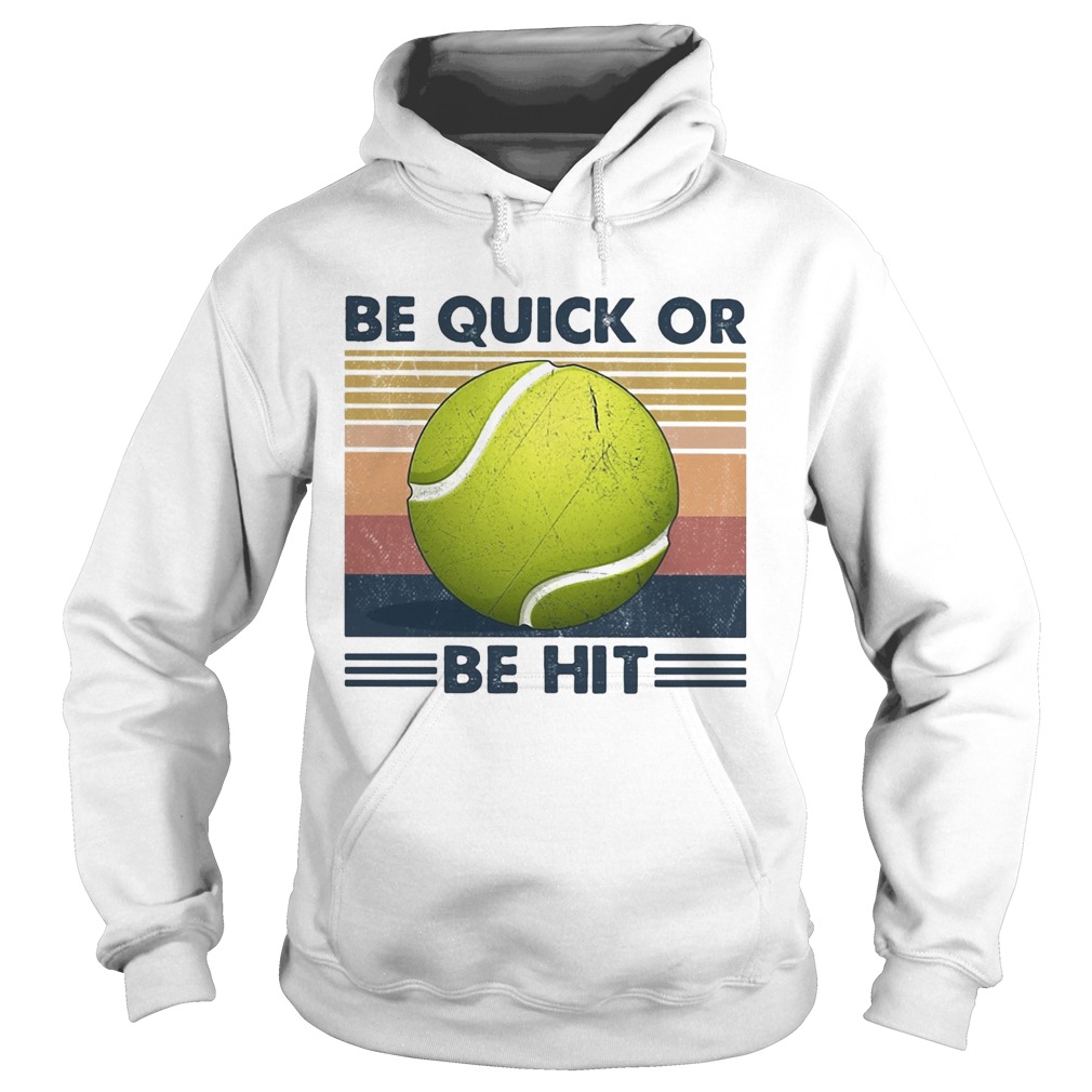 Tennis be quick or be hit vintage  Hoodie