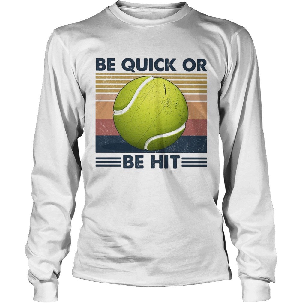 Tennis be quick or be hit vintage  Long Sleeve