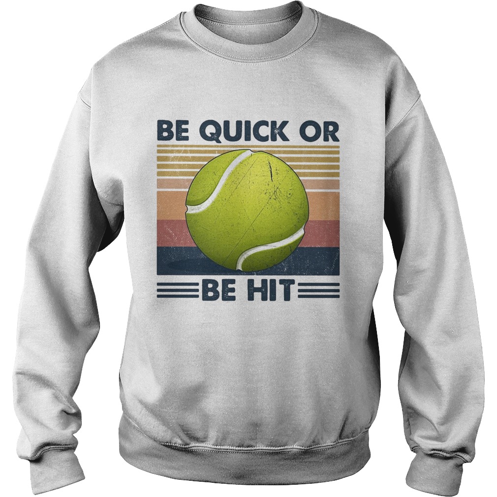 Tennis be quick or be hit vintage  Sweatshirt