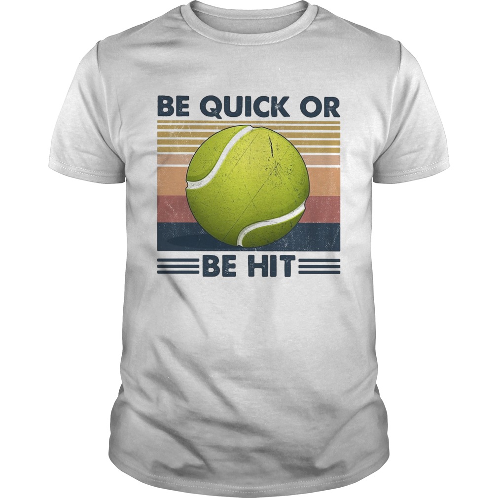 Tennis be quick or be hit vintage  Unisex