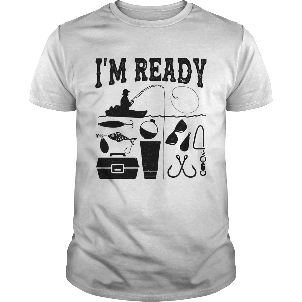 That enough Im ready fishing shirt