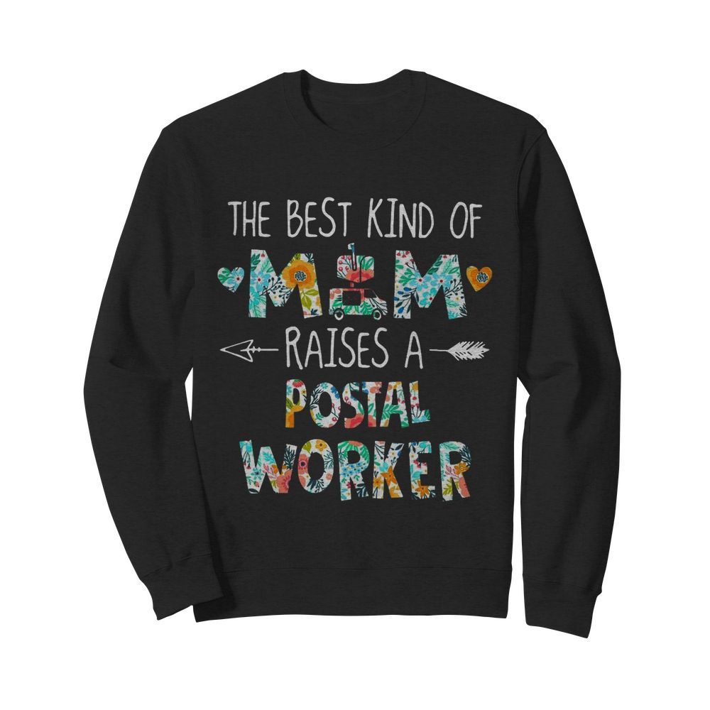 The Best Kind Of Mom Raises Postal Worker  Unisex Sweatshirt