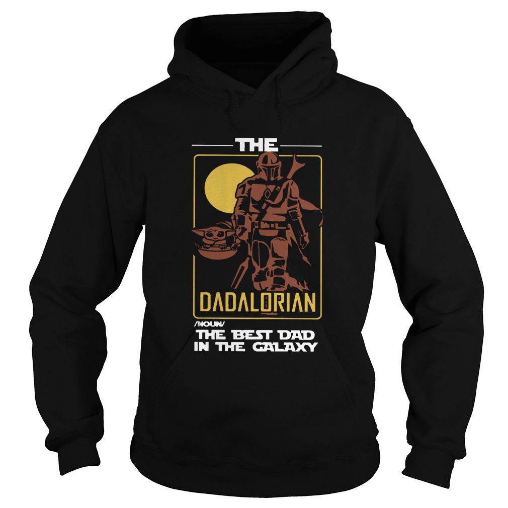 The Dadalorian The Best Dad In The Galaxy  Hoodie