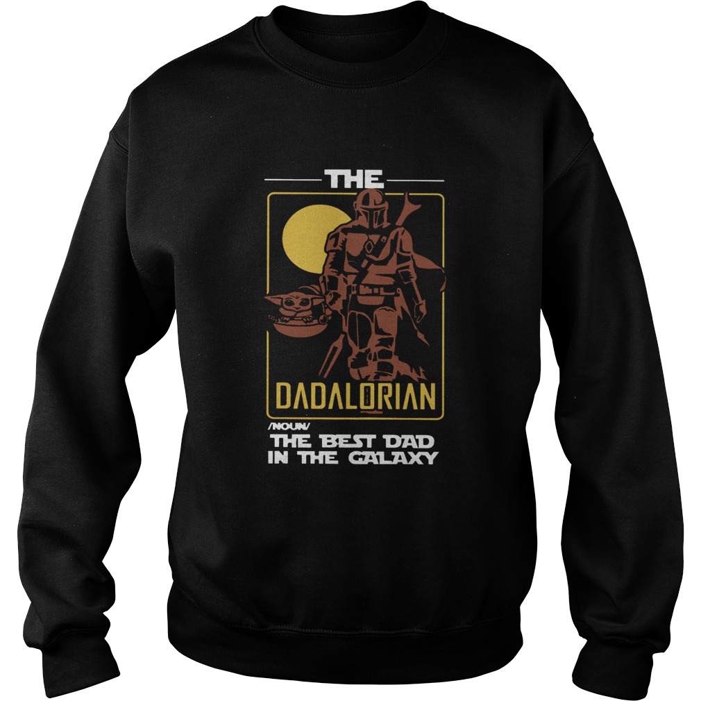 The Dadalorian The Best Dad In The Galaxy  Sweatshirt