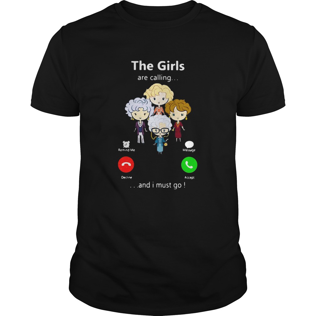 The Golden Girl Are Calling And I Must Go shirt