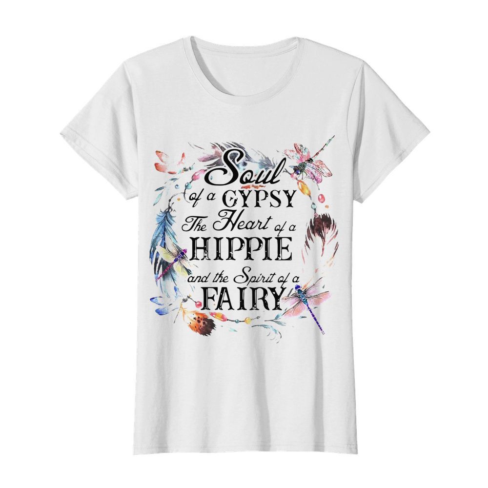 The Soul Of A Gypsy The Heart Of A Hippie And The Spirit Of A Fairy  Classic Women's T-shirt