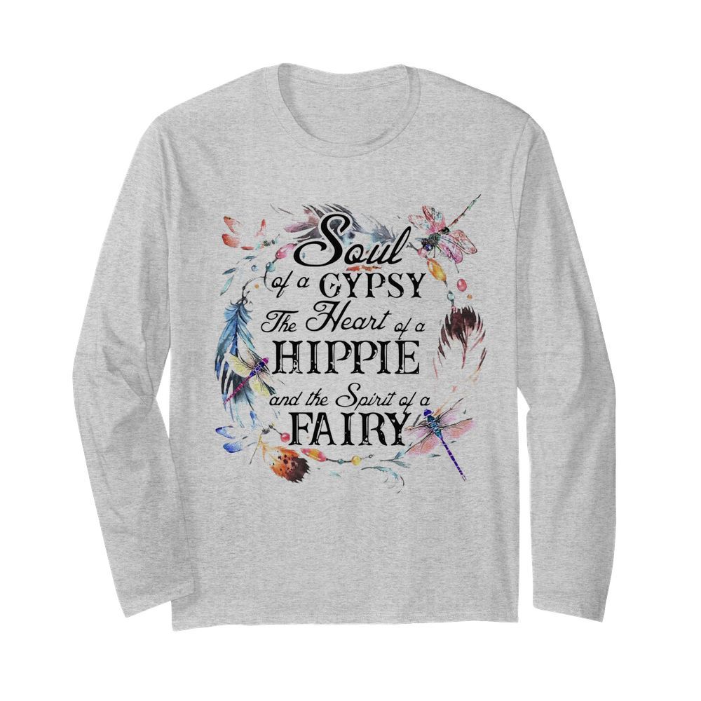 The Soul Of A Gypsy The Heart Of A Hippie And The Spirit Of A Fairy  Long Sleeved T-shirt 