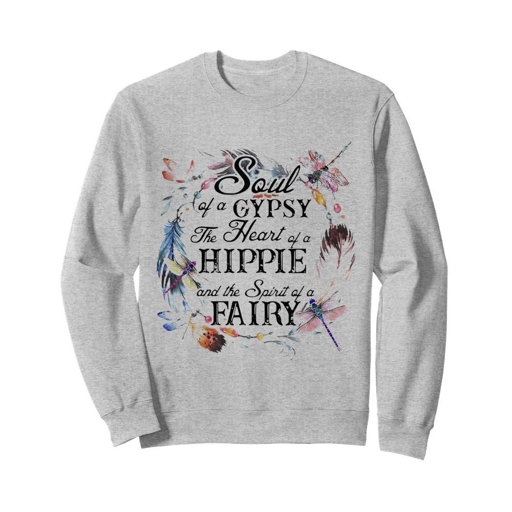 The Soul Of A Gypsy The Heart Of A Hippie And The Spirit Of A Fairy  Unisex Sweatshirt