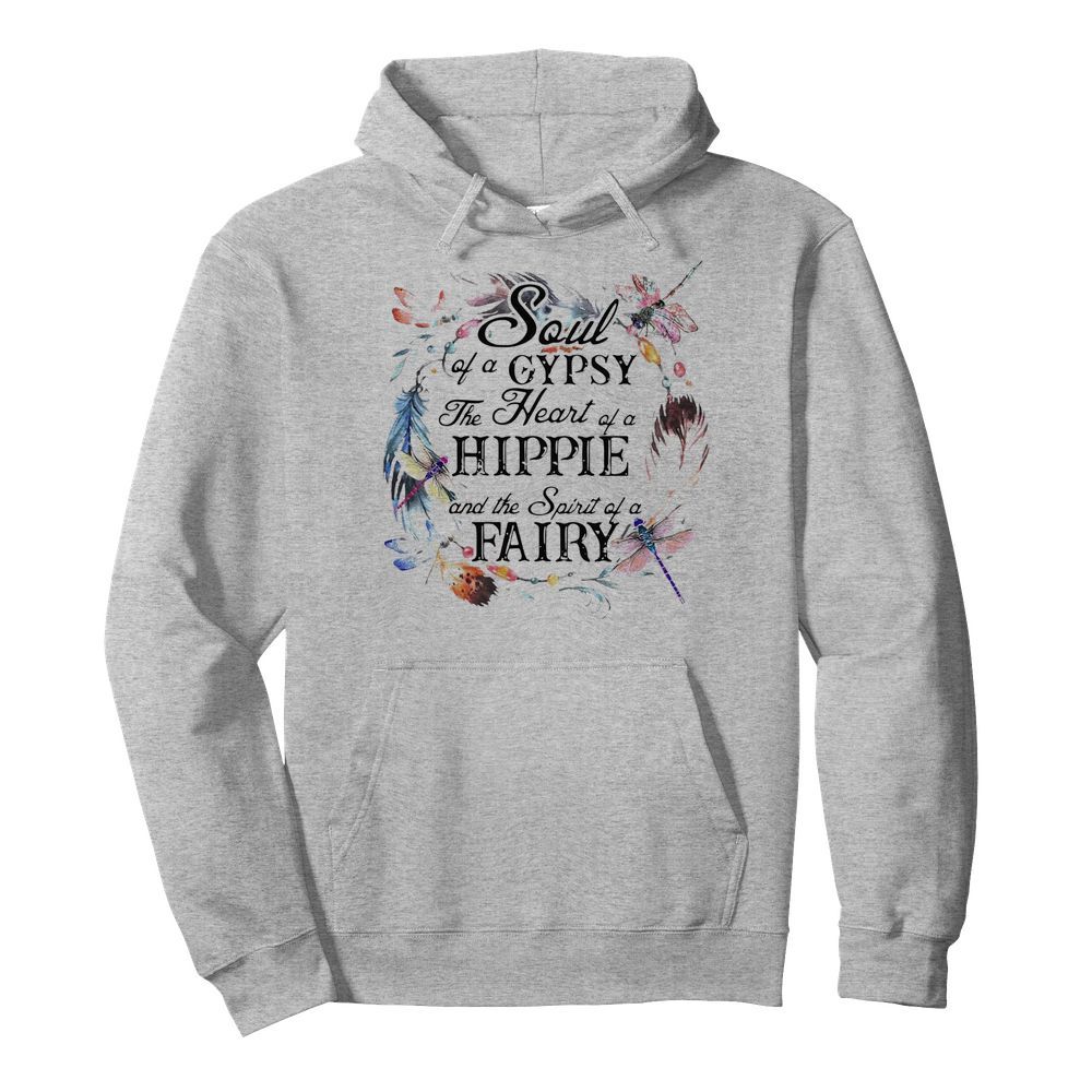 The Soul Of A Gypsy The Heart Of A Hippie And The Spirit Of A Fairy  Unisex Hoodie