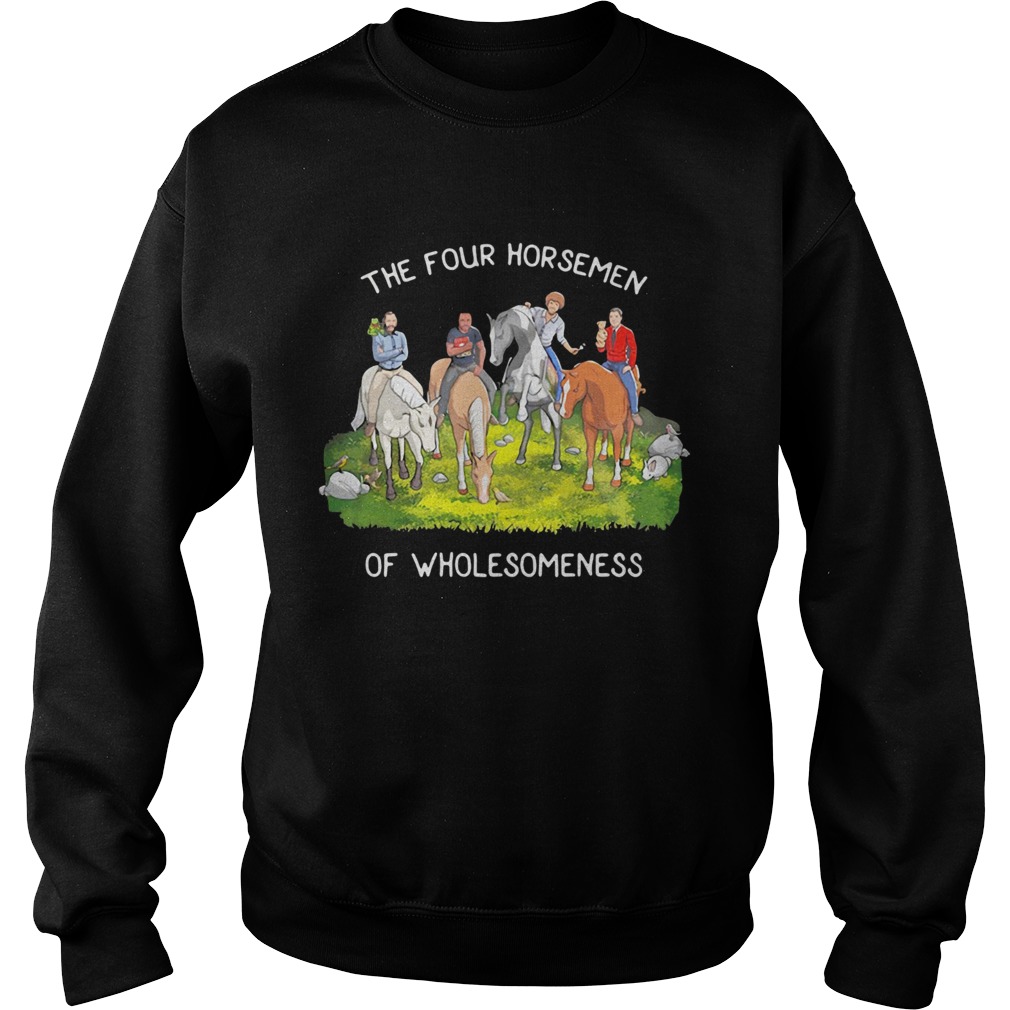 The four horsemen of wholesomeness  Sweatshirt