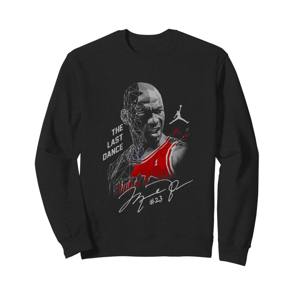 The last dance 23 Michael Jordan Chicago Bulls signature  Unisex Sweatshirt