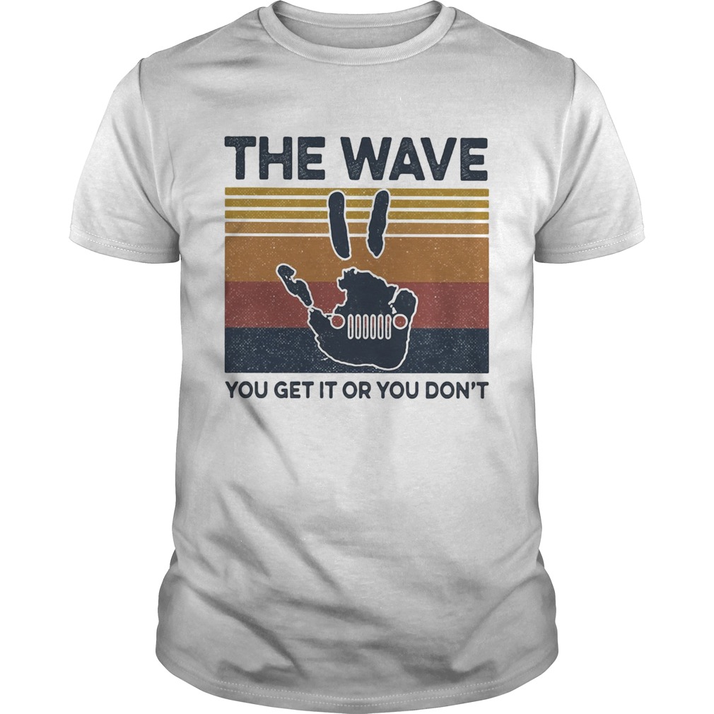 The wave you get it or you dont vintage shirt