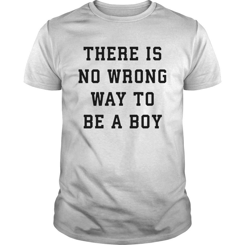 There Is No Wrong Way To Be A Boy  Unisex