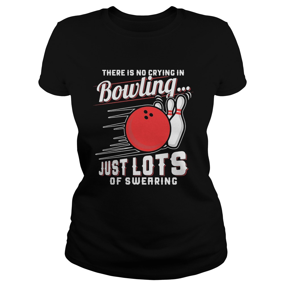 There is no crying in bowling just lotsof swearing  Classic Ladies